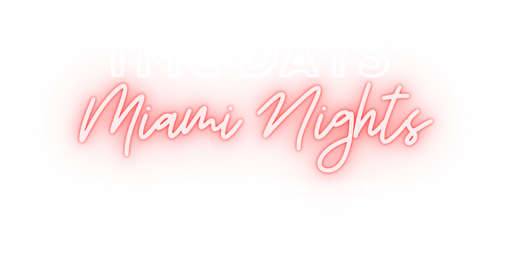 TMC Days, Miami Nights - TMC Member Conference, March 20-22, 2022 at the Fontainebleau Hotel